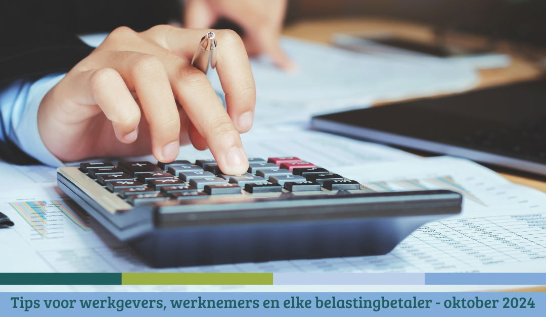 Tips voor werkgevers en werknemers en voor elke belastingbetaler – oktober 24